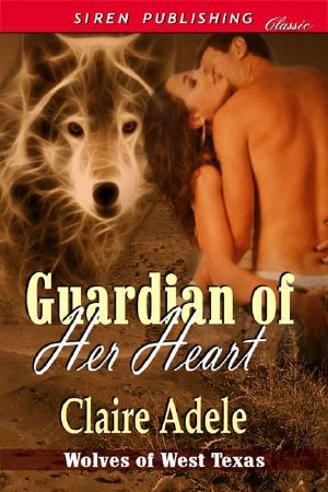 [Wolves of West Texas 01] • Guardian of Her Heart